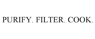 PURIFY. FILTER. COOK. trademark