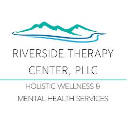 RIVERSIDE THERAPY CENTER, PLLC HOLISTIC WELLNESS & MENTAL HEALTH SERVICES trademark