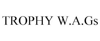 TROPHY W.A.GS trademark