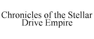 CHRONICLES OF THE STELLAR DRIVE EMPIRE trademark