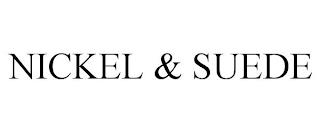 NICKEL & SUEDE trademark