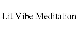 LIT VIBE MEDITATION trademark