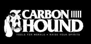 CARBON HOUND TOOLS FOR MORALE· RAISE YOUR SPIRITS trademark