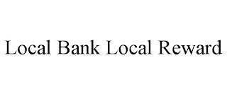 LOCAL BANK LOCAL REWARD trademark