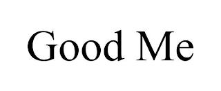 GOOD ME trademark