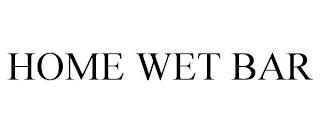 HOME WET BAR trademark