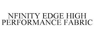 NFINITY EDGE HIGH PERFORMANCE FABRIC trademark