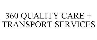 360 QUALITY CARE + TRANSPORT SERVICES trademark