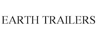 EARTH TRAILERS trademark