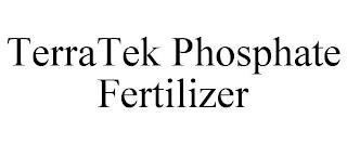 TERRATEK PHOSPHATE FERTILIZER trademark