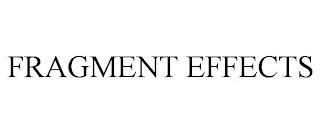 FRAGMENT EFFECTS trademark