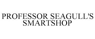 PROFESSOR SEAGULL'S SMARTSHOP trademark