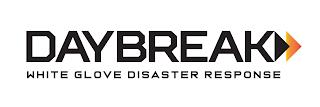 DAYBREAK WHITE GLOVE DISASTER RESPONSE trademark