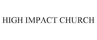 HIGH IMPACT CHURCH trademark