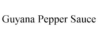 GUYANA PEPPER SAUCE trademark