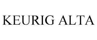 KEURIG ALTA trademark