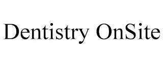 DENTISTRY ONSITE trademark