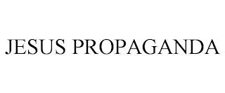 JESUS PROPAGANDA trademark