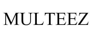 MULTEEZ trademark