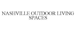 NASHVILLE OUTDOOR LIVING SPACES trademark