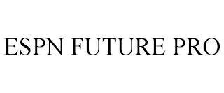 ESPN FUTURE PRO trademark