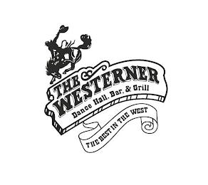 THE WESTERNER DANCE HALL, BAR, & GRILL THE BEST IN THE WEST trademark