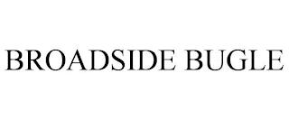 BROADSIDE BUGLE trademark