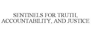 SENTINELS FOR TRUTH, ACCOUNTABILITY, AND JUSTICE trademark