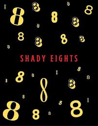 SHADY EIGHTS 8 8 8 8 8 8 8 8 8 8 8 8 8 8 8 8 8 8 8 8 8 8 8 8 8 8 8 8 trademark