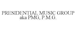 PRESIDENTIAL MUSIC GROUP AKA PMG, P.M.G. trademark