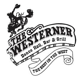 THE WESTERNER DANCE HALL, BAR & GRILL THE BEST IN THE WEST trademark