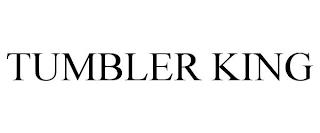 TUMBLER KING trademark