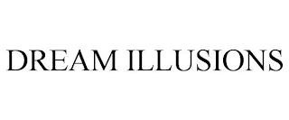 DREAM ILLUSIONS trademark