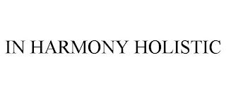 IN HARMONY HOLISTIC trademark