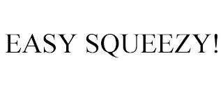 EASY SQUEEZY! trademark