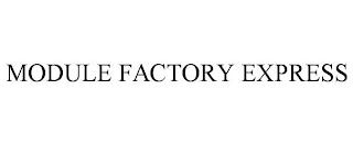 MODULE FACTORY EXPRESS trademark