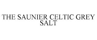 THE SAUNIER CELTIC GREY SALT trademark