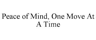 PEACE OF MIND, ONE MOVE AT A TIME trademark