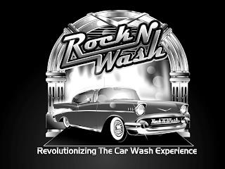 ROCK N WASH REVOLUTIONIZING THE CAR WASH EXPERIENCE trademark