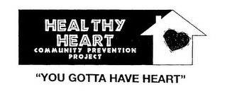 HEALTHY HEART COMMUNITY PREVENTION PROJECT "YOU GOTTA HAVE HEART" trademark