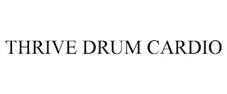 THRIVE DRUM CARDIO trademark