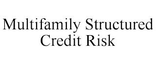 MULTIFAMILY STRUCTURED CREDIT RISK trademark