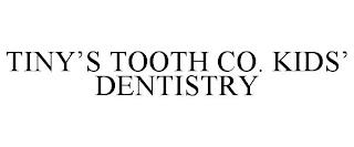 TINY'S TOOTH CO. KIDS' DENTISTRY trademark