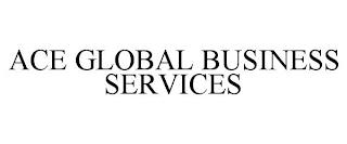 ACE GLOBAL BUSINESS SERVICES trademark