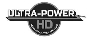 ULTRA-POWER HD HEAVY DUTY ELECTRIC SPECIALIST trademark