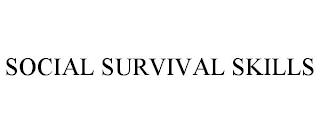 SOCIAL SURVIVAL SKILLS trademark