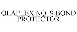 OLAPLEX NO. 9 BOND PROTECTOR trademark