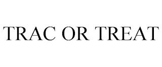 TRAC OR TREAT trademark