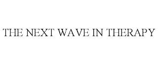 THE NEXT WAVE IN THERAPY trademark