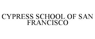 CYPRESS SCHOOL OF SAN FRANCISCO trademark